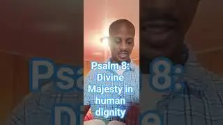 Psalms 8 Divine Majesty in human dignity 💯🫵💫✨🫵