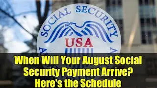 When Will Your August Social Security Payment Arrive? Here's the Schedule