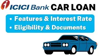 ICICI Car Loan Interest Rate | Features, Eligibility & Documents |