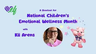 Kii Arens ~ Shoutout for National Children's Emotional Wellness Month