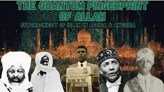 The Quantum Fingerprint of Allah: Unveiling the Synchronicity of Islam in Africa & America