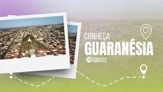 CONHE&Ccedil;A GUARAN&Eacute;SIA - PROGRAMA 174 - TURISMO E NEG&Oacute;CIOS