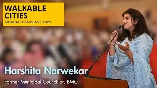 Harshita Narwekar Speaks at the Walkable Cities Mumbai Conclave 2025