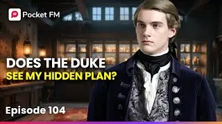 Does the Duke See My Hidden Plan? | Ep 104 | Soul of a Warrior | Pocket FM