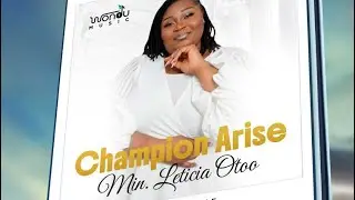 Champion Arise&ndash; WonduMusic Ministry Featuring Min. Leticia Otoo