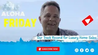 Aloha Friday Ep. 27 - Our Luxury Home Sales Track Record is Solid