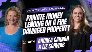 Private Money Lending Q&A: Do the numbers change with fire damage?