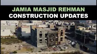 Jamia Masjid Rehman Construction Updates