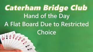 A Flat Board Due to Restricted Choice