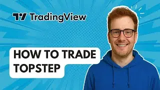 Как легко торговать Topstep на TradingView [Руководство 2025]