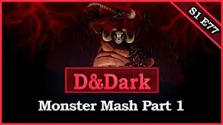 DnDark Podcast - S1 E77 - Monster Mash Part 1