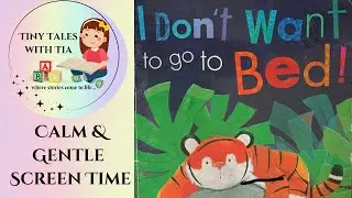 I Don&rsquo;t Want To Go To Bed ! Bed time story with Tia 😴