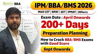 IPM/BBA/BMS 2026 : 200+ Days Preparation Planning | How To Crack BBA/BMS With Good Score