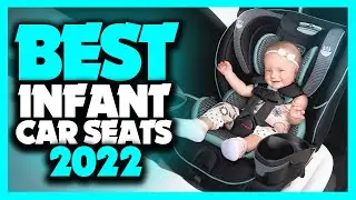 What's The Best Infant Car Seat (2022)? The Definitive Guide!