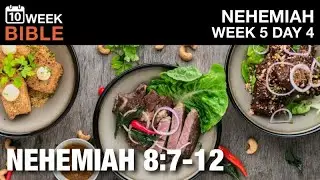 Enjoy Choice Foods | Nehemiah 8:7-12 | Week 5 Day 4 Study of Nehemiah