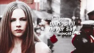 avril lavigne - things i'll never say [tradução pt-br] - legendado