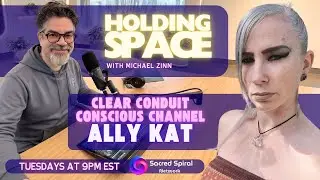 HOLDING SPACE - Guest Conscious Channel & Artist Ally Kat