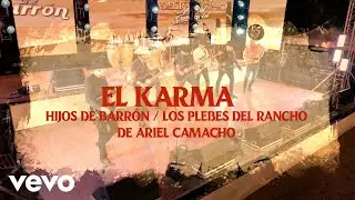 Hijos De Barron, Los Plebes del Rancho de Ariel Camacho - El Karma (En Vivo)