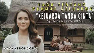 KELUARGA TANDA CINTA Cipt. Pastor @PolyPurba OFMCap - Lagu Rohani Katolik keroncong Keluarga