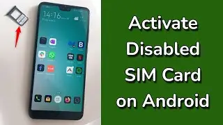 How to Activate Disabled SIM Card on Android Phone?