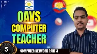 OAVS COMPUTER TEACHER | PGT COMPUTER SCIENCE | CLASS - 05 | Computer Network Part 3 / OdishaIQ