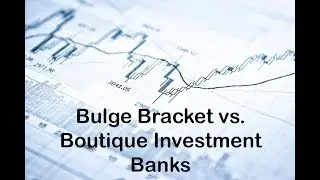 Bulge Bracket vs. Boutique Investment Banks - Lenn Mayhew Lewis