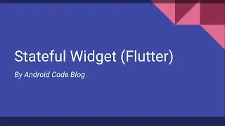 Stateful Widget | Flutter (Part 02)