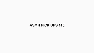 ASMR Pick ups #15