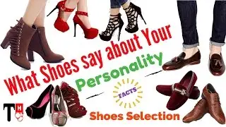 What Shoes say about your Personality | Personality and Shoes Selection | The Healthiest