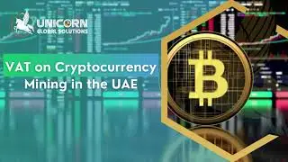 Understanding VAT on Cryptocurrency Mining in the UAE: 2025 FTA Guidelines Explained