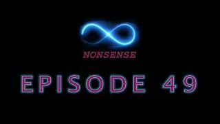 New Games on the Horizon?!? - Podcast Episode 49 - Infinite Nonsense