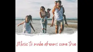Music to make dreams come true
