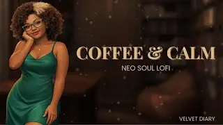 Coffee & Calm ☕ | Neo-Soul Lo-Fi for Studying, Journaling & Relaxing