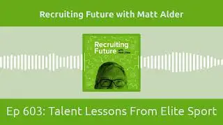 Ep 603: Talent Lessons From Elite Sport