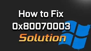 Как исправить код ошибки Центра обновления Windows: 0x80070003 - [2025]