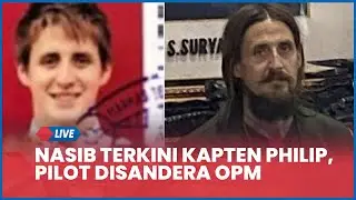 🔴 Nasib Terkini Kapten Philip, Pilot Susi Air yang Disandera OPM hingga Buat Panglima KKB Pecah
