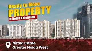 Nirala Estate Greater Noida West | Best Ready to Move Property in Noida Extension