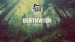 Deathwish by Ian Hart | Ep 002 Part 2 | Hacked In The Dark