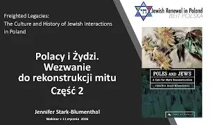 Jennifer Stark-Blumenthal.  Polacy i Żydzi Wezwanie do rekonstrukcji mitu Część 2.