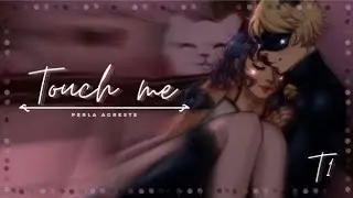 ✨Touch me ✨ ||Lemon🔥|| [Marichat] 2/5《Perla Agreste》