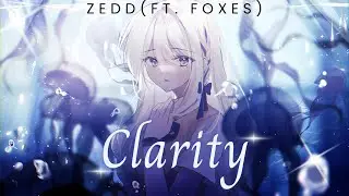 Nightcore - Clarity, Zedd (ft. Foxes) (Lyrics)