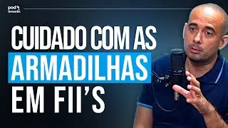 Armadilhas dos Fundos Imobili&aacute;rios - Danilo Bastos