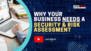 Why Your Business Needs a Security and Risk Assessment
