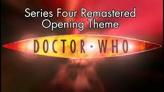 Doctor Who: Series 4 Opening Theme Remastered (Four Variations)