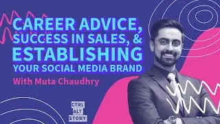 Career Advice, Success in Sales, and Establishing your Social Media Brand (CTRL ALT STORY Podcast)