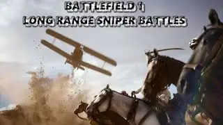 LONG RANGE SNIPER BATTLES || Battlefield 1 Desert Sniper