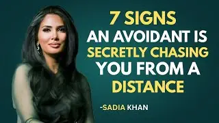 7 SIGNS AN AVOIDANT IS SECRETLY CHASING YOU FROM A DISTANCE | SADIA KHAN