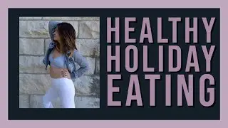 Healthy Holiday Eating (And Mindset)