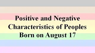 Positive and Negative Characteristics of Peoples Born on August 17 | Ask Basset