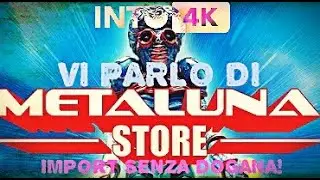 VI PARLO DI METALUNA STORE! IMPORT SENZA DOGANA!